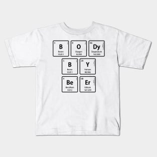 BODy BY BeEr in Periodic Table Element Symbols Kids T-Shirt